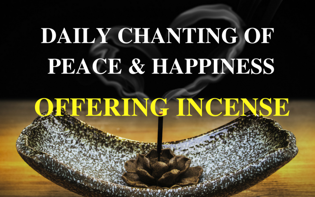 Buddhist Daily Chanting of Peace and Happiness – Offering Incense