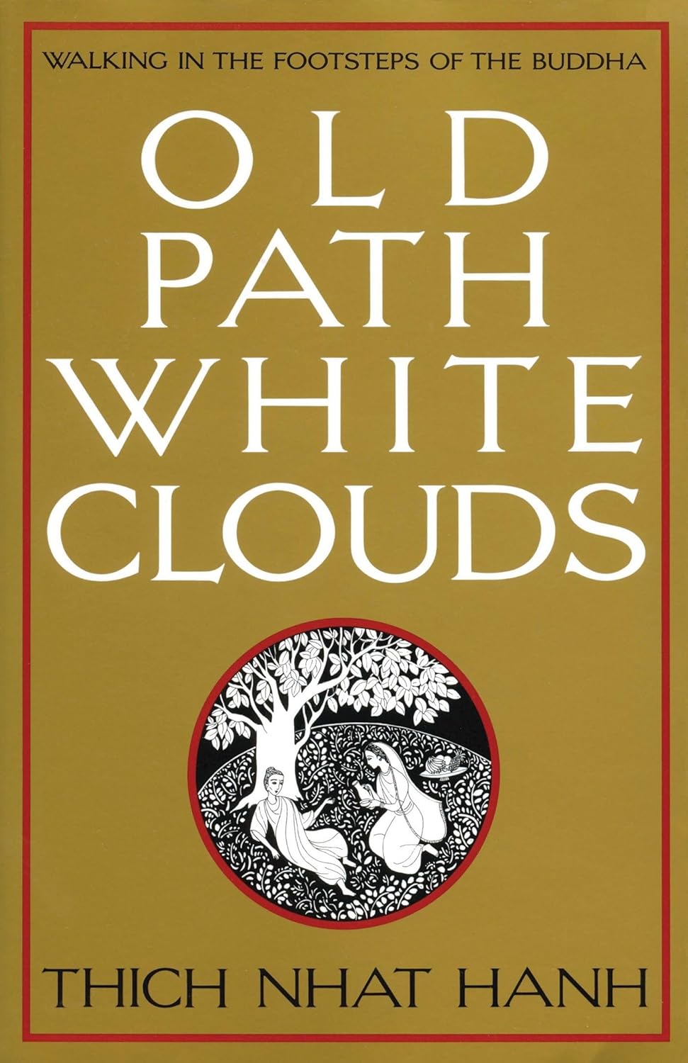 Old Path White Clouds book cover by Thich Nhat Hanh